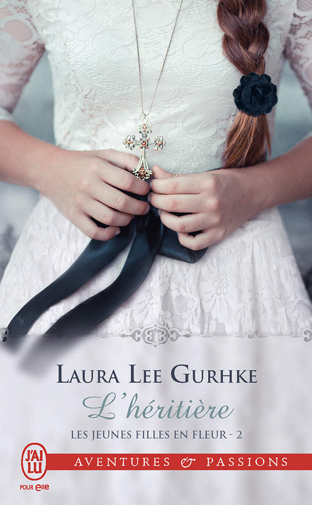 Laura Lee Gurhke - L'héritière, Les jeunes filles en fleur / Collection Aventures et Passions