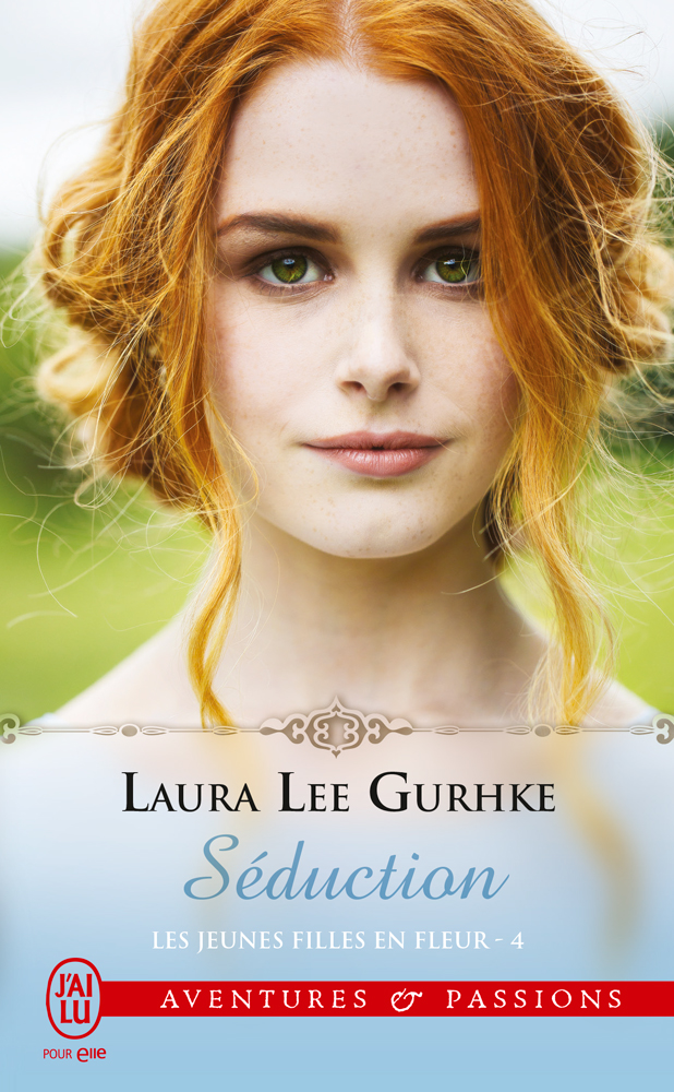 Laura Lee Gurhke - Séduction, Les jeunes filles en fleur / Collection Aventures et Passions
